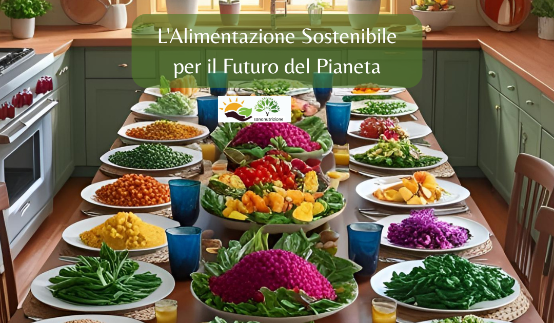 L’Alimentazione Sostenibile e il Futuro del Pianeta
